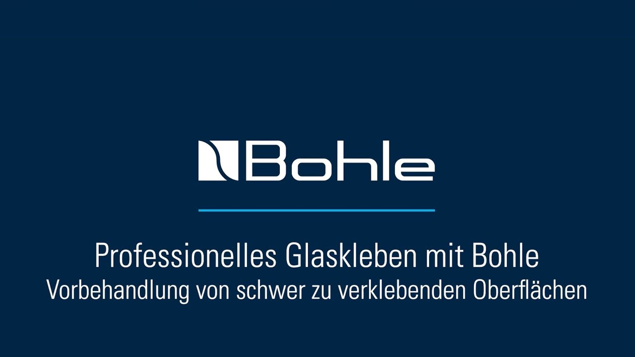 Professionelles Glaskleben mit Bohle - Vorbehandlung von schwer zu verklebenden Oberflächen