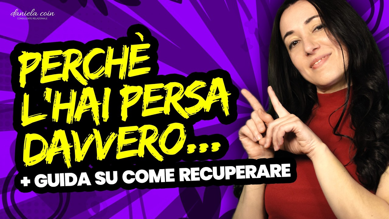 7 Motivi Per Cui L'hai Persa (E Come Recuperare)