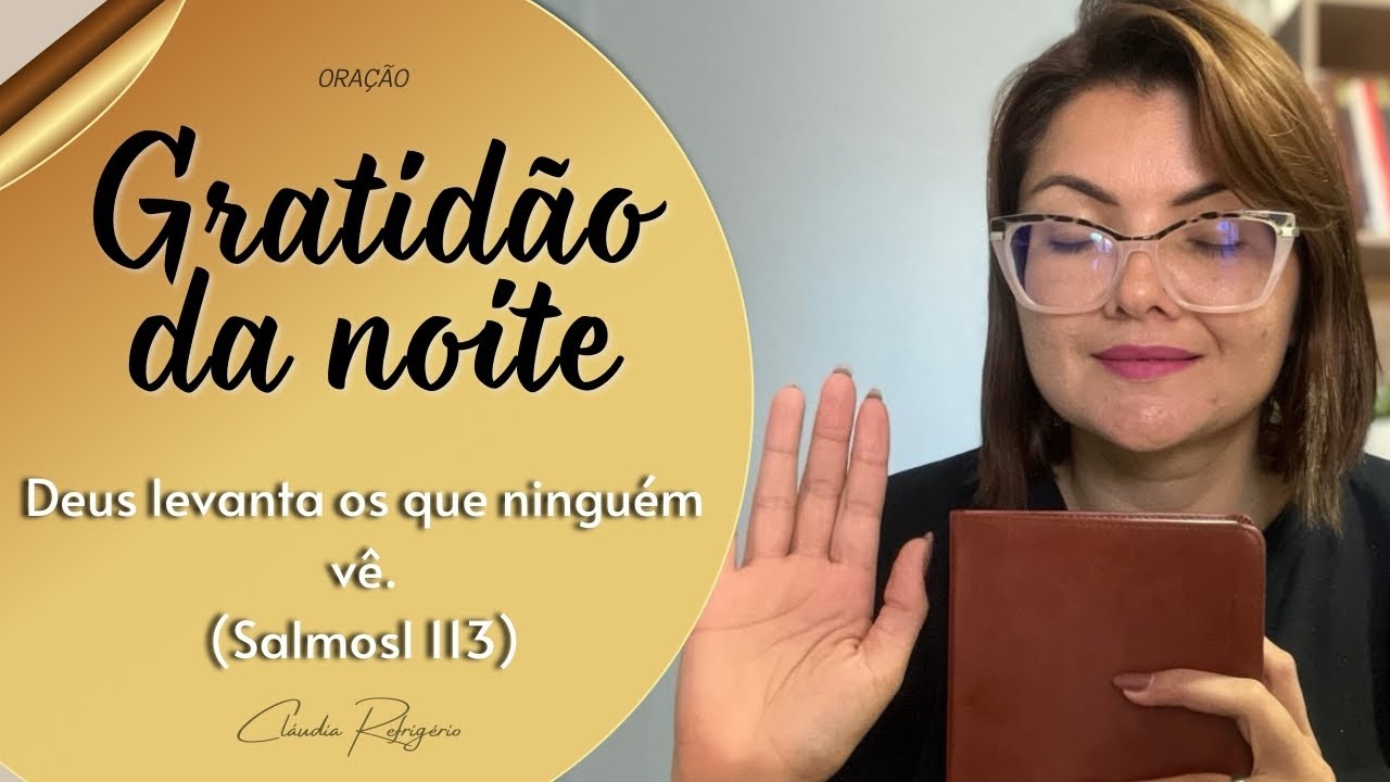 GRATIDÃO DA NOITE 19/05/25 |Deus os que ninguém vê. | - Missionária Cláudia Refrigério
