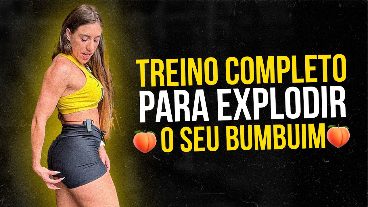 TREINO COMPLETO PARA DEIXAR O SEU BUMBUM EXPLODINDO