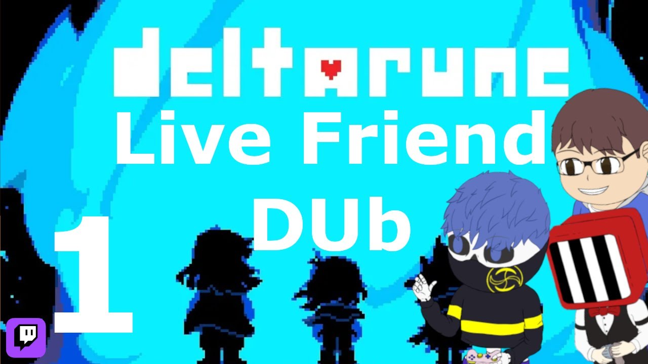 Deltarune Friend Dub VOD 1