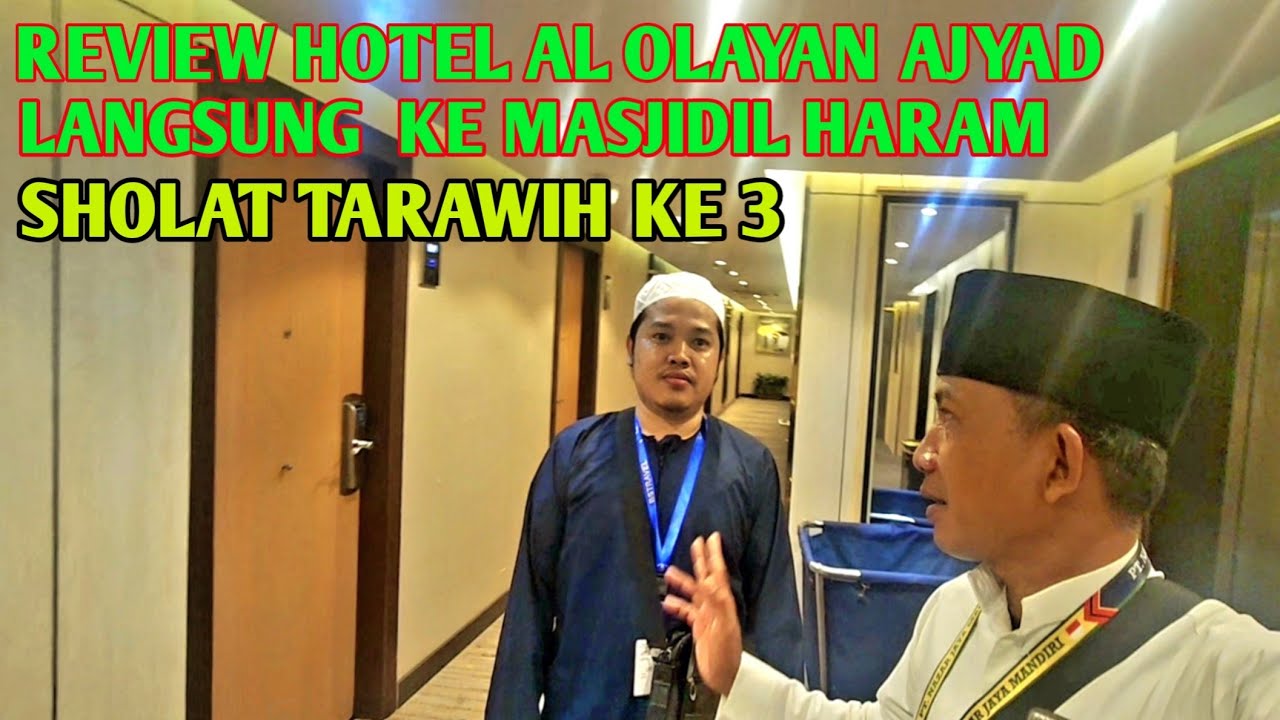 REVIEW HOTEL AL, OLAYAN AJYAD PALING TERDEKAT KE MASJIDIL HARAM