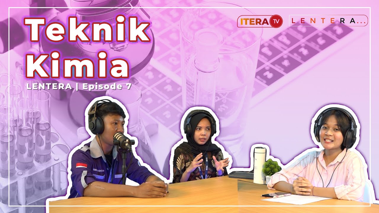 LENTERA Eps. 7 - Teknik Kimia