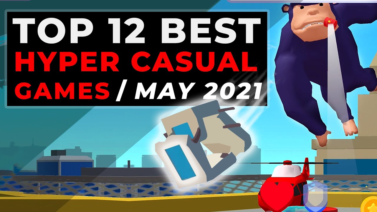 Top 12 Hyper Casual Games May 2021 - New Hyper-Casual Mobile Games