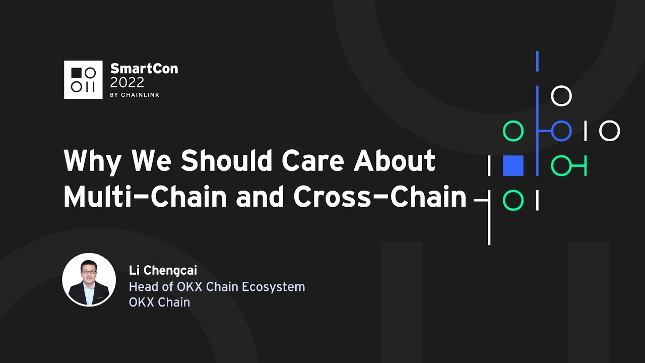 Why We Should Care About Multi-Chain and Cross-Chain | SmartCon 2022