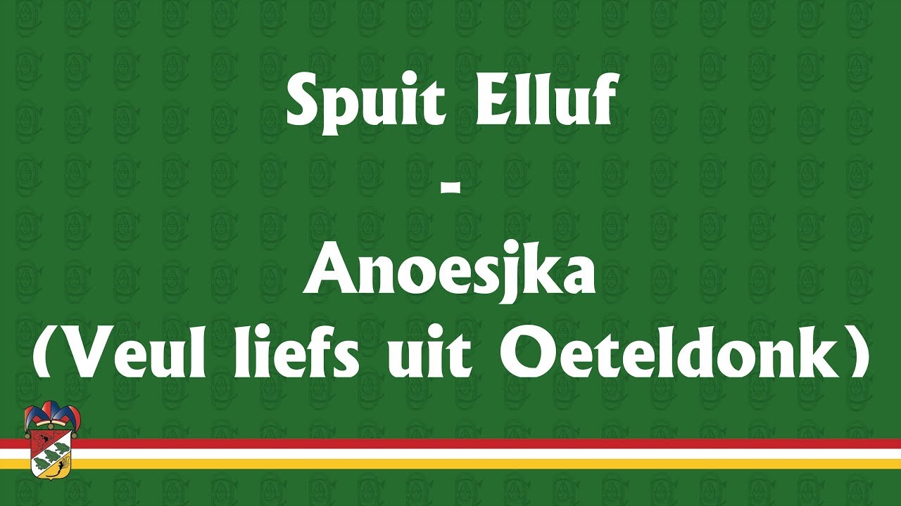 Spuit Elluf - Anoesjka (Veul liefs uit Oeteldonk)
