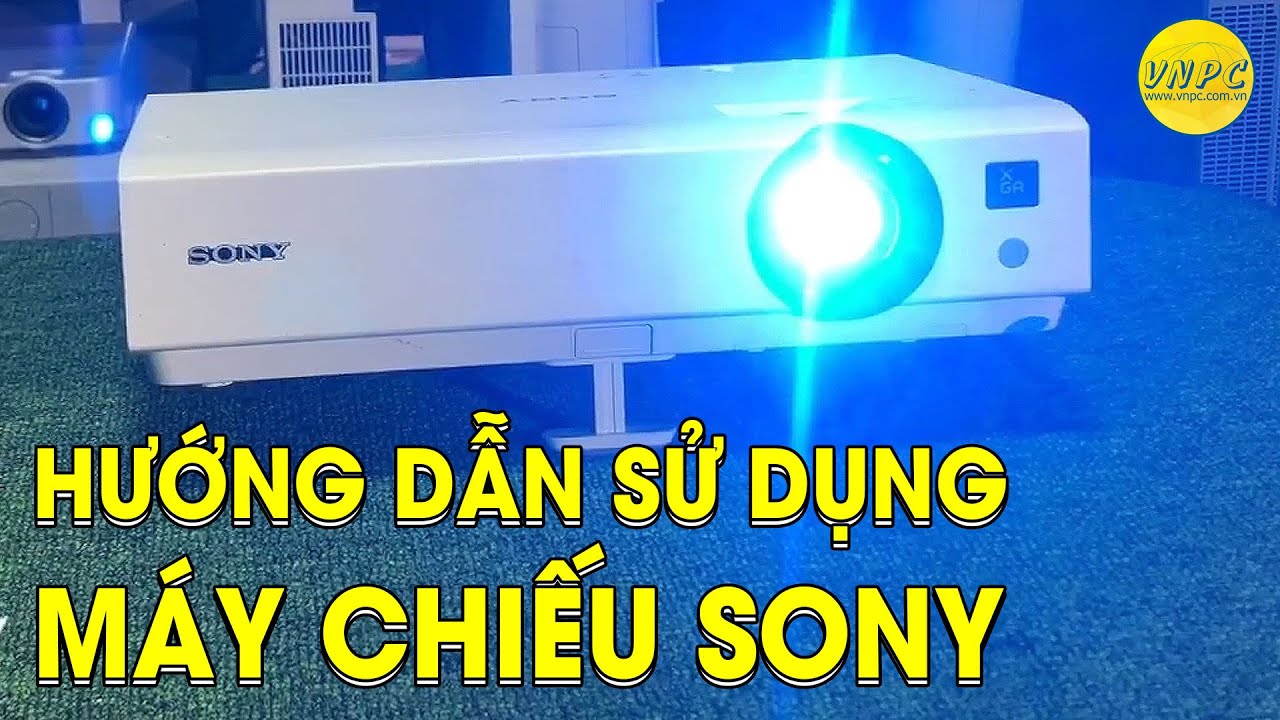 Hướng dẫn sử dụng máy chiếu Sony | Cách kết nối & Chỉnh thông số kỹ thuật | VNPC.com.vn