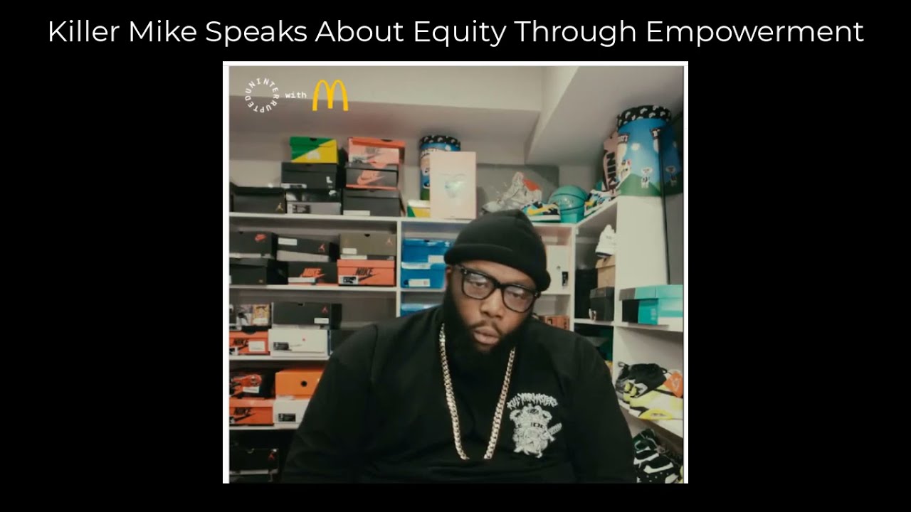 Killer Mike  on Equity thru Empowerment