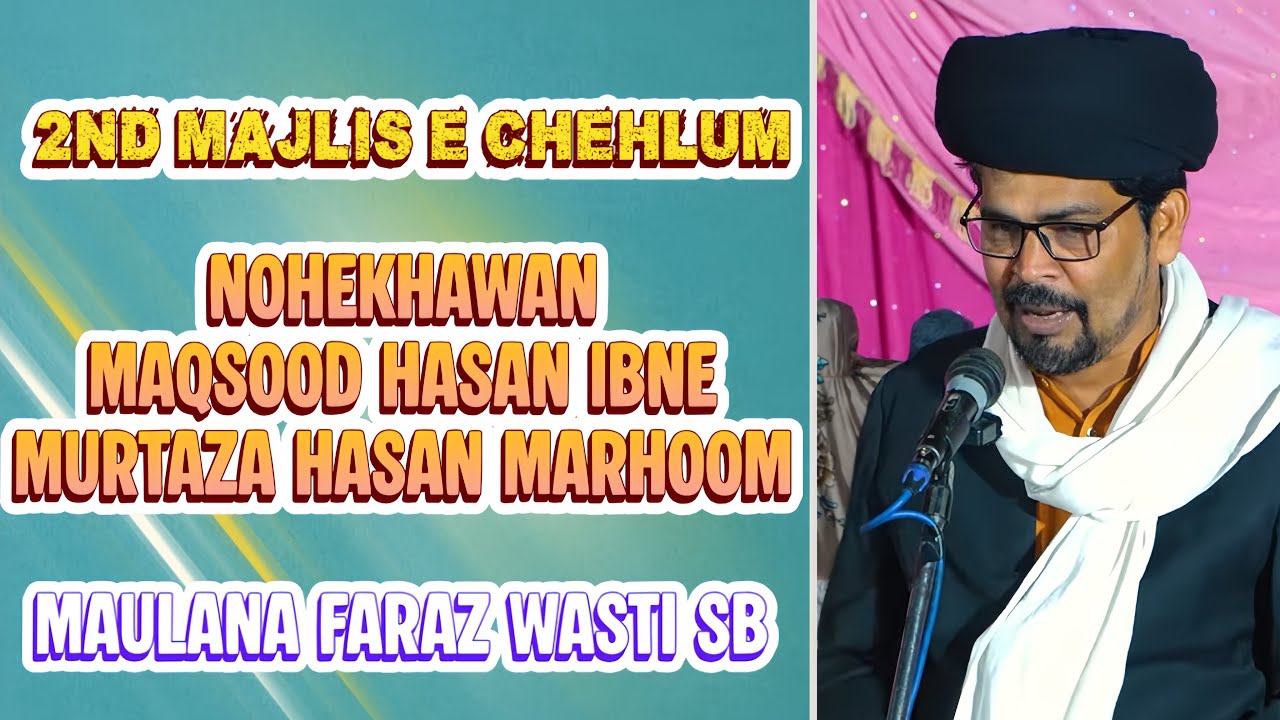 🔴Live Azadari Sirsi | 2nd Majlis E Chehlum Nohekhawan Maqsood Hasan Marhoom | Maulana Faraz Wasti SB