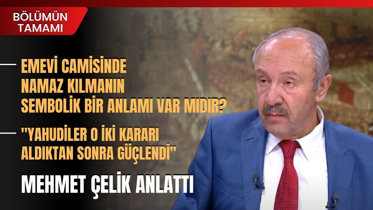 Emevi Camisinde Namaz Kılmanın Sembolik Bir Anlamı Var Mıdır? Mehmet Çelik Anlattı | Bölümün Tamamı