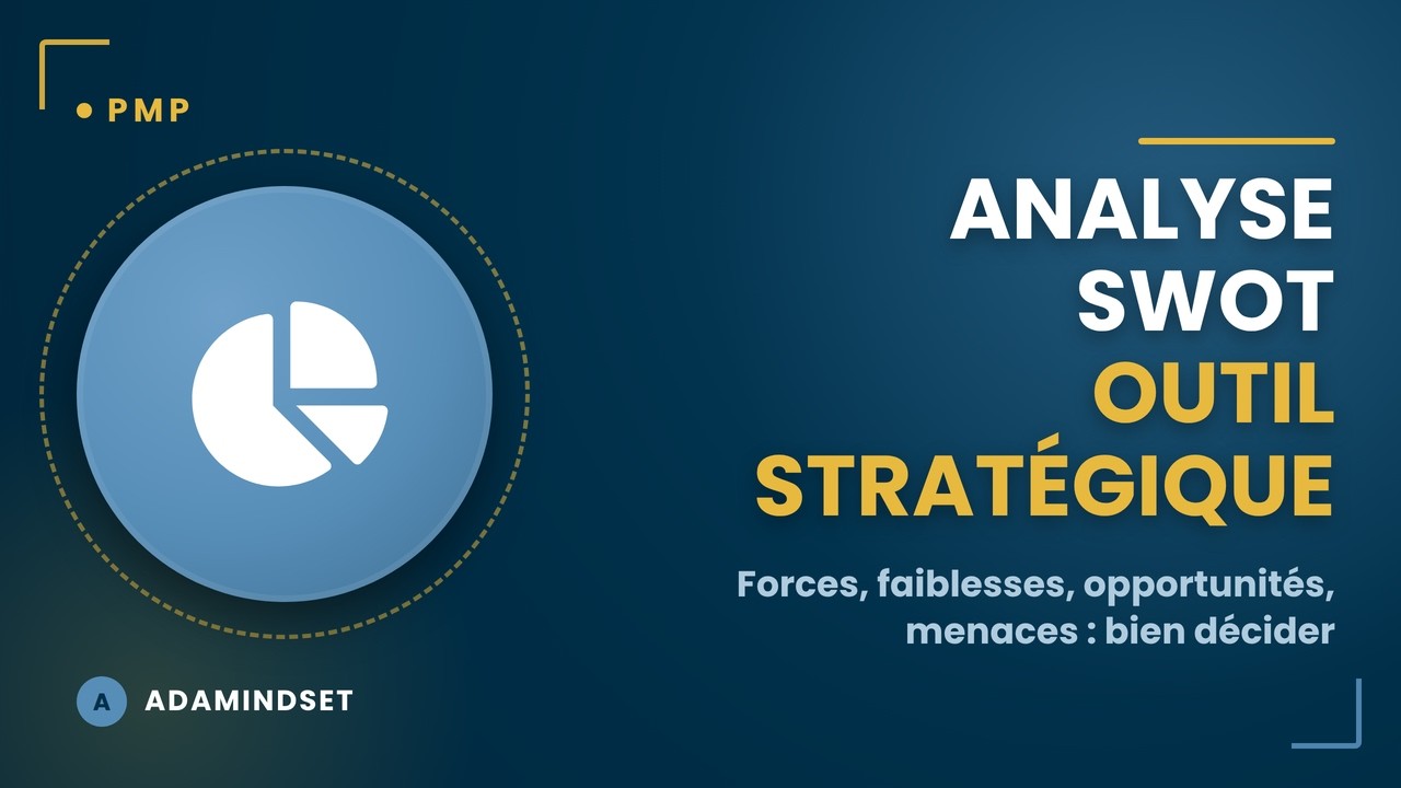 PMP – Analyse SWOT : un outil stratégique pour la prise de décision