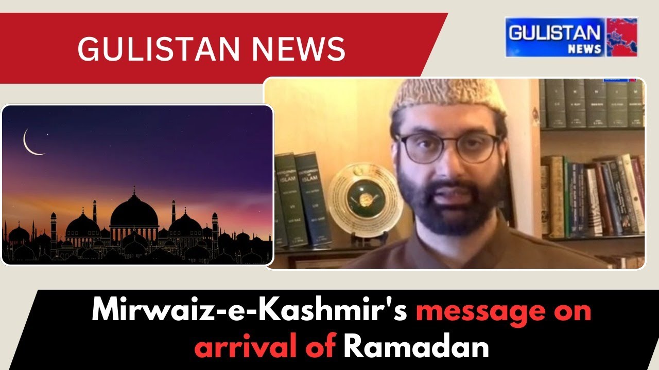 Mirwaiz-e-Kashmir's message on arrival of Ramadan
