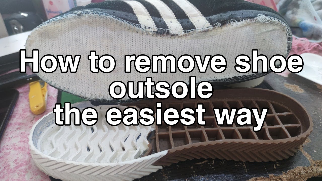 How to remove shoe outsole the easiest way