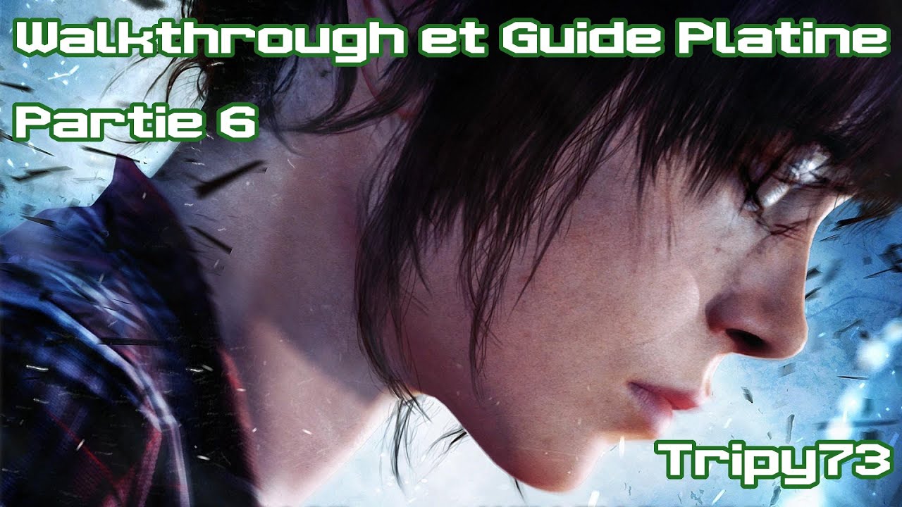 Beyond Two Souls | Walkthrough et Guide Platine Partie 6 [FR] | Tripy73