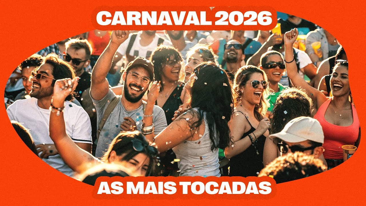 Carnaval 2026 &mdash; As Mais Tocadas