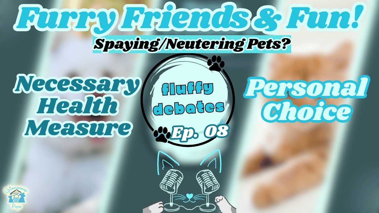 Spaying & Neutering Pets — Necessary Health Measure or Personal Choice? E8 S1