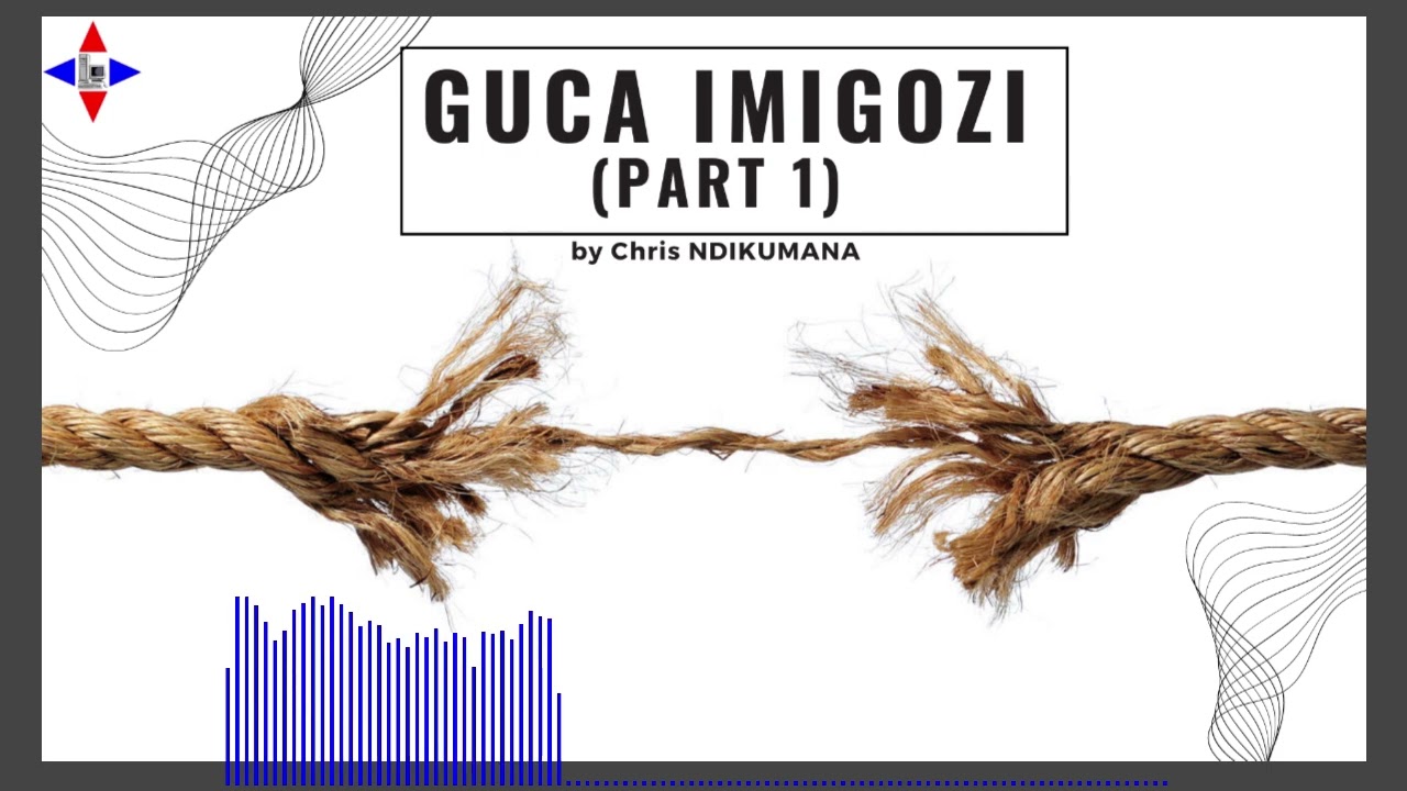 GUCA IMIGOZI (IGICE CA MBERE) by Chris NDIKUMANA