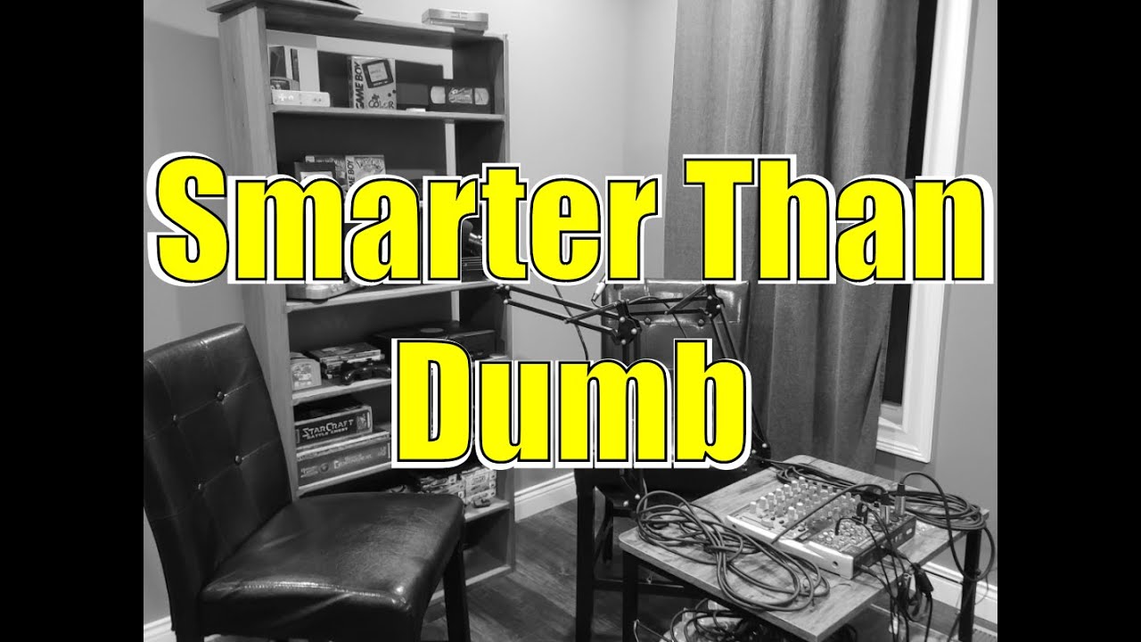 Smarter Than Dumb