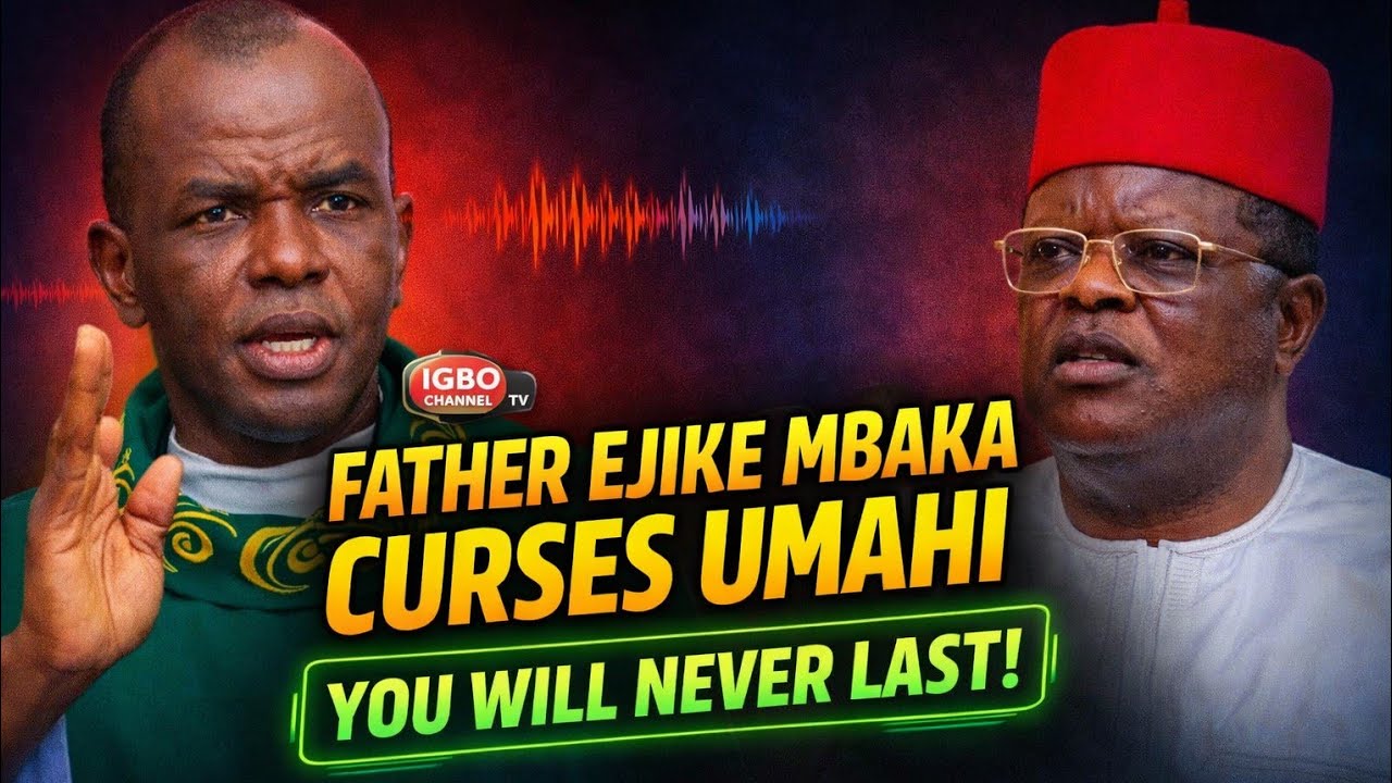 REV. FATHER EJIKE MBAKA CURSES DAVID UMAHI: 
