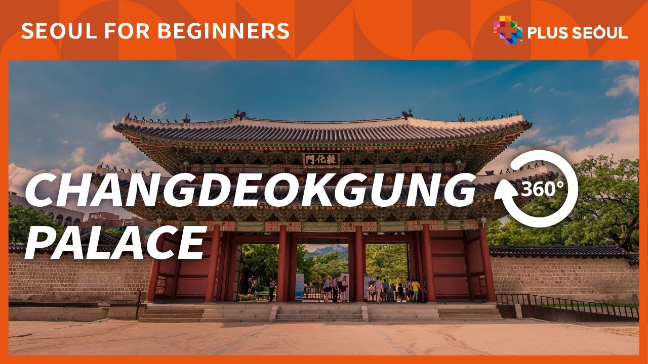 [Seoul Convention Bureau] 360&deg;VR SEOUL- Take a Virtual Walking Tour of Changdeokgung
