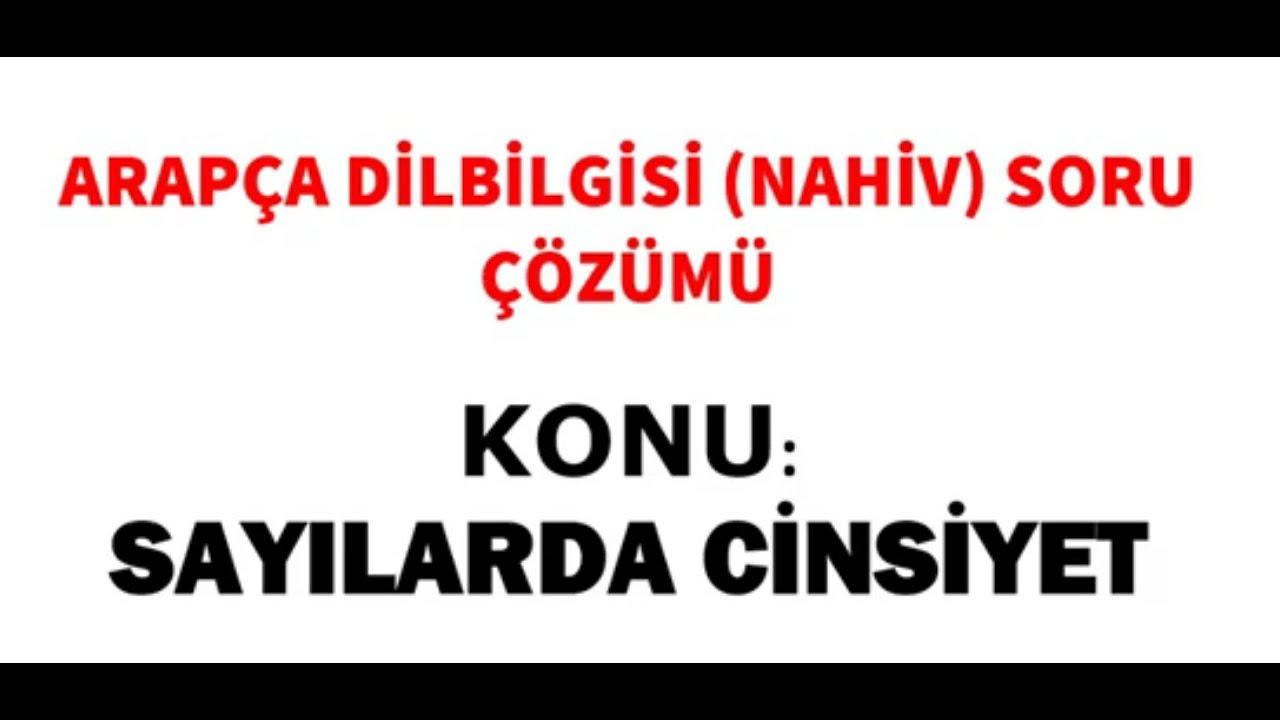 ARAPÇA DİLBİLGİSİ NAHİV SAYILARDA CİNSİYET 10 ÇÖZÜMLÜ SORU