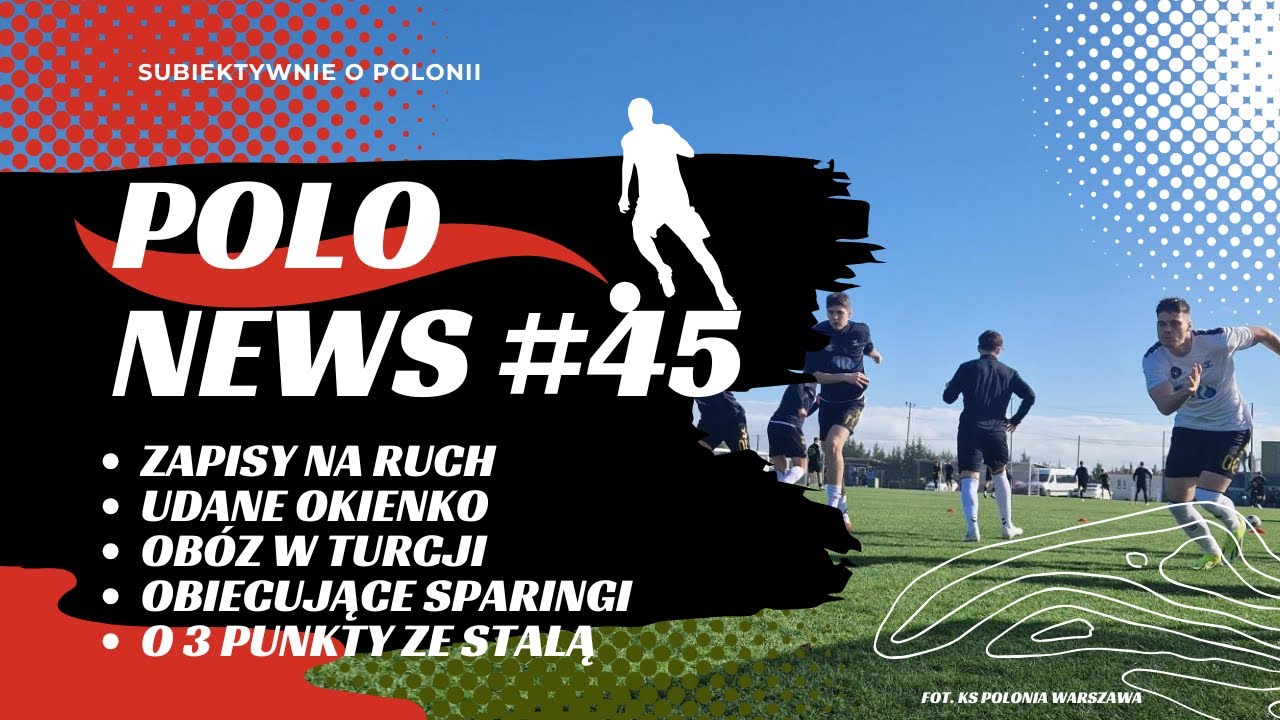 Polo News #45 ‐ Wracamy po zimowej przerwie, transfery, obóz w Turcji, wyjazd do Chorzowa