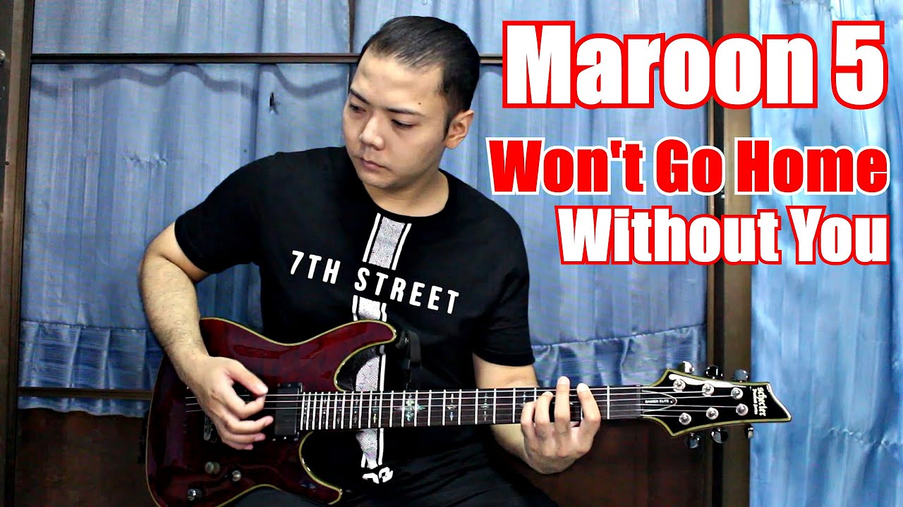 Maroon 5 - Won't Go Home Without You [2020] [Guitar Cover] By Wan Silence
