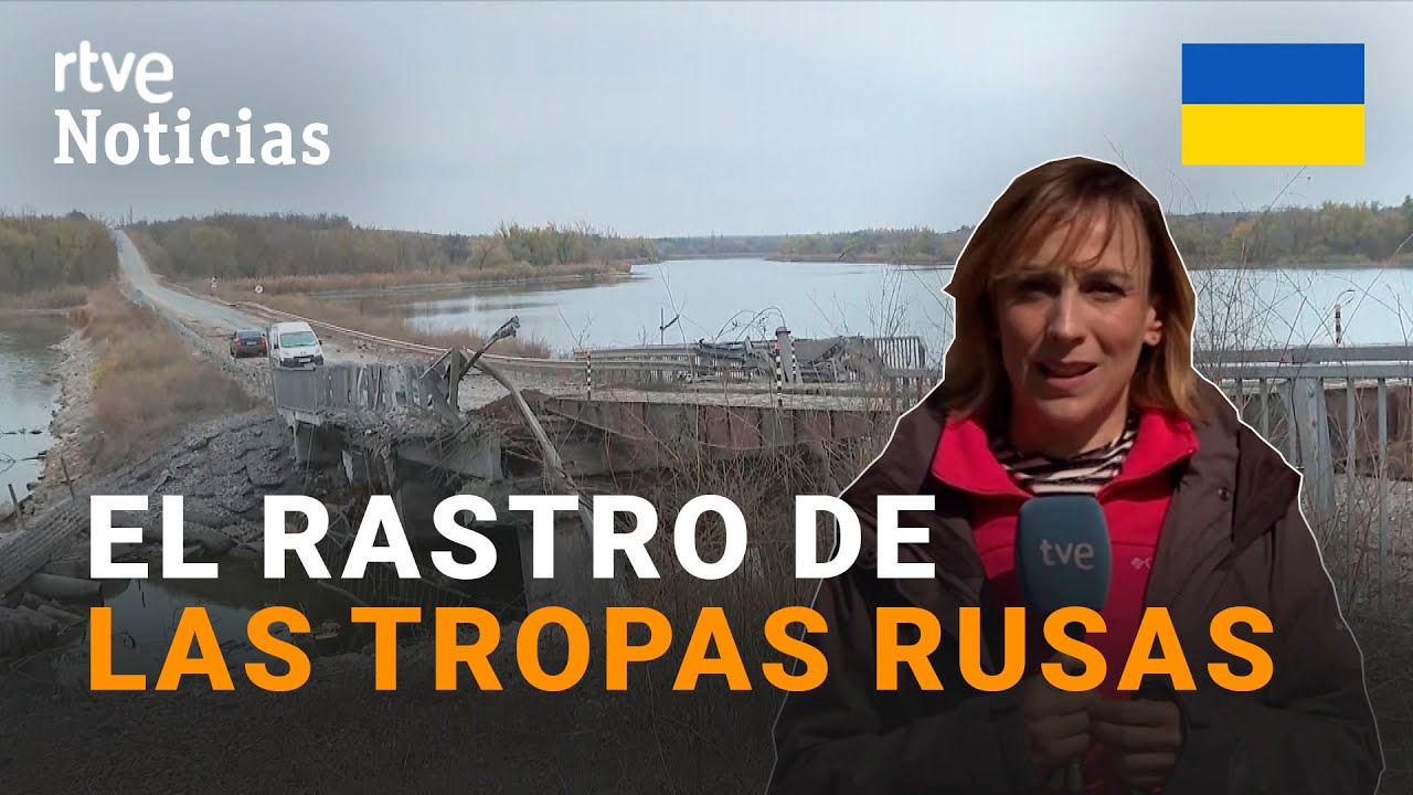 GUERRA UCRANIA-JERSÓN: La RETIRADA del EJÉRCITO RUSO deja PUENTES DESTRUIDOS y TIERRAS MINADAS |RTVE