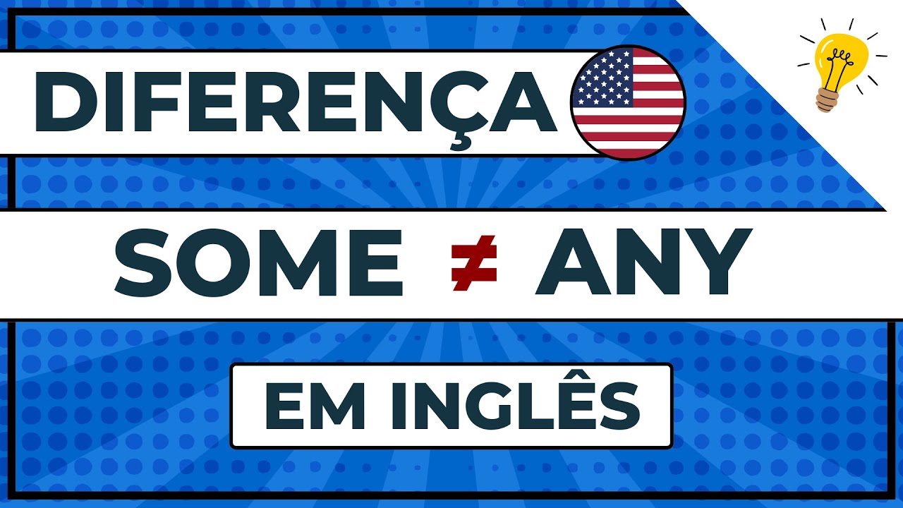 🇺🇸Diferenciando SOME e ANY em inglês