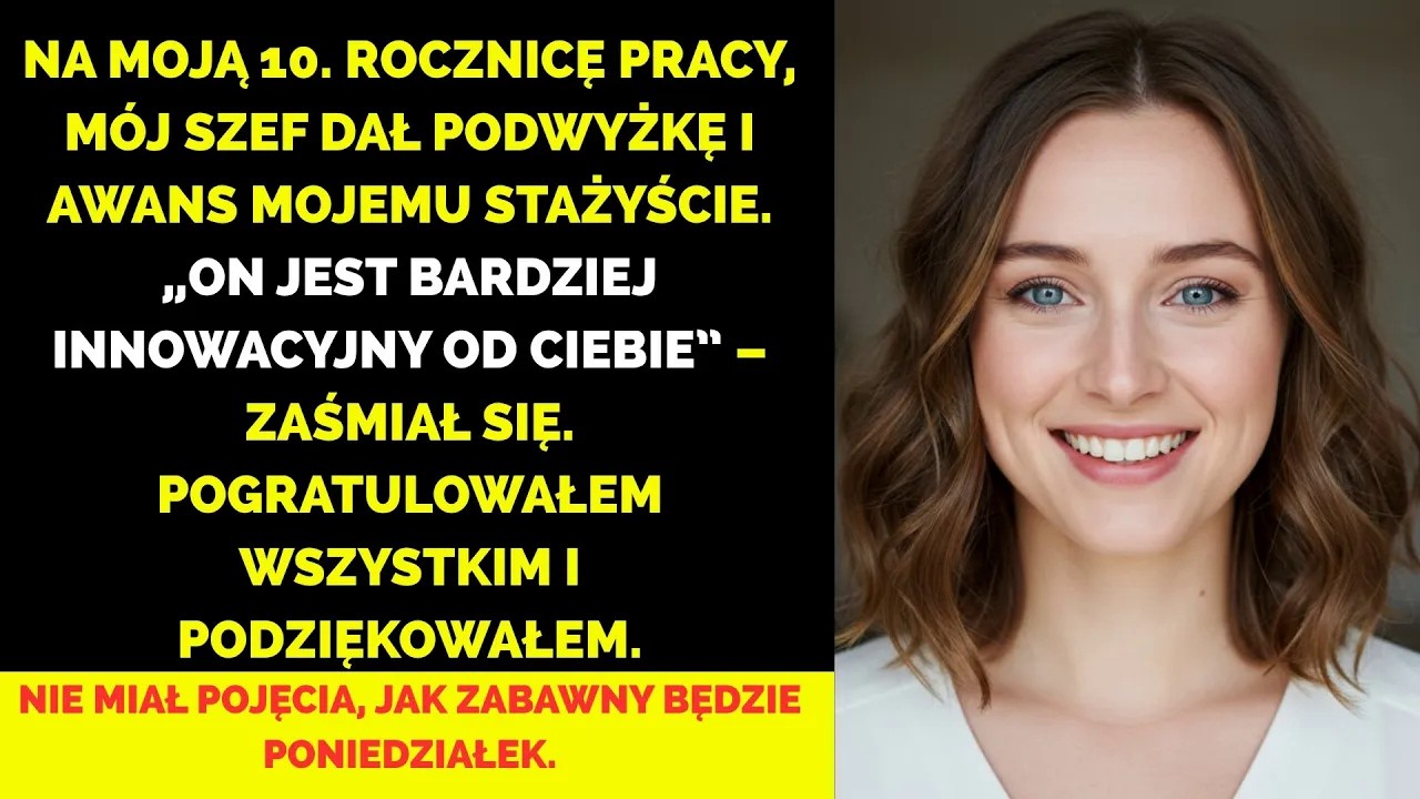 Szef awansował mojego stażystę zamiast mnie, dokładnie w 10. To jeszcze nie moje ostatnie słowo...