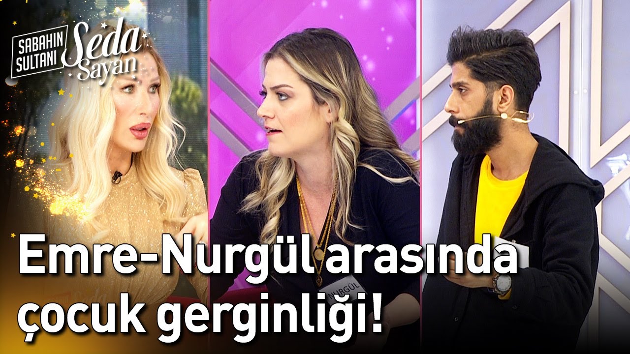 Emre-Nurgül Arasında Çocuk Gerginliği! - Sabahın Sultanı Seda Sayan