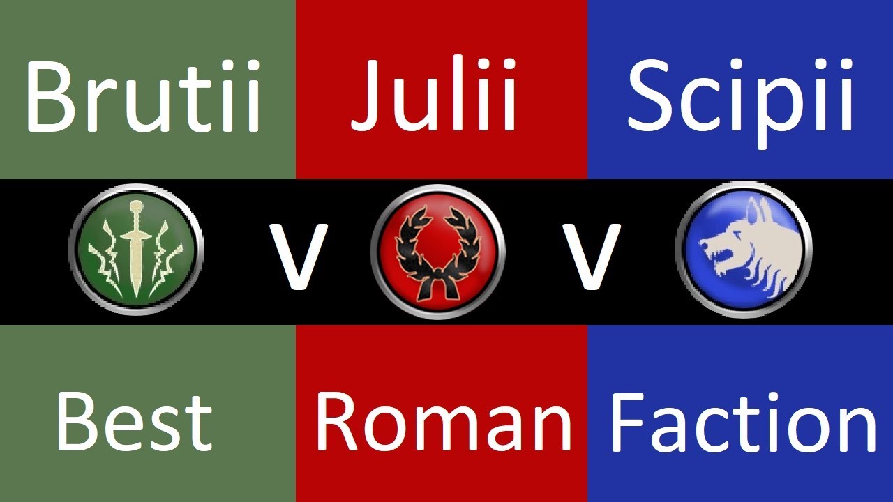 Best Roman Faction? - Rome Total War (Brutii, Julii, Scipii)