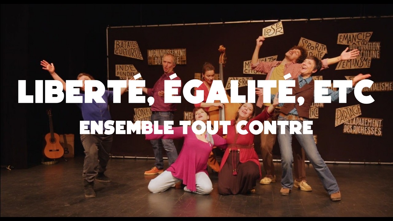 Liberté, Égalité, Etc - Chanson, théâtre et chœur battant - Ensemble Tout Contre