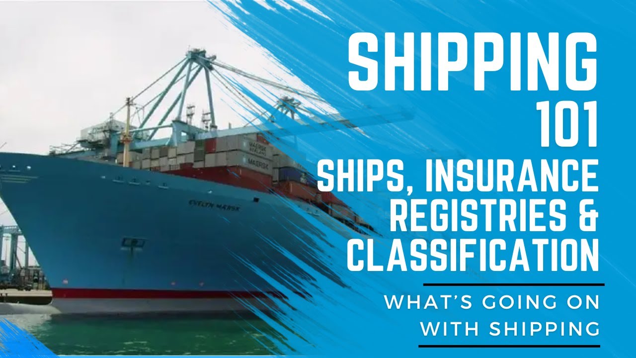 Shipping 101:  Ships, Insurance, Registries & Classification