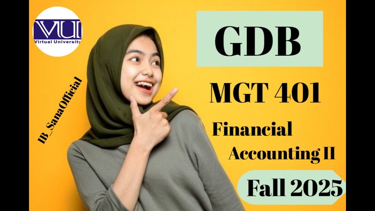 MGT401(FINANCIAL ACCOUNTING II) GDB NO:1 Solution Fall 2025