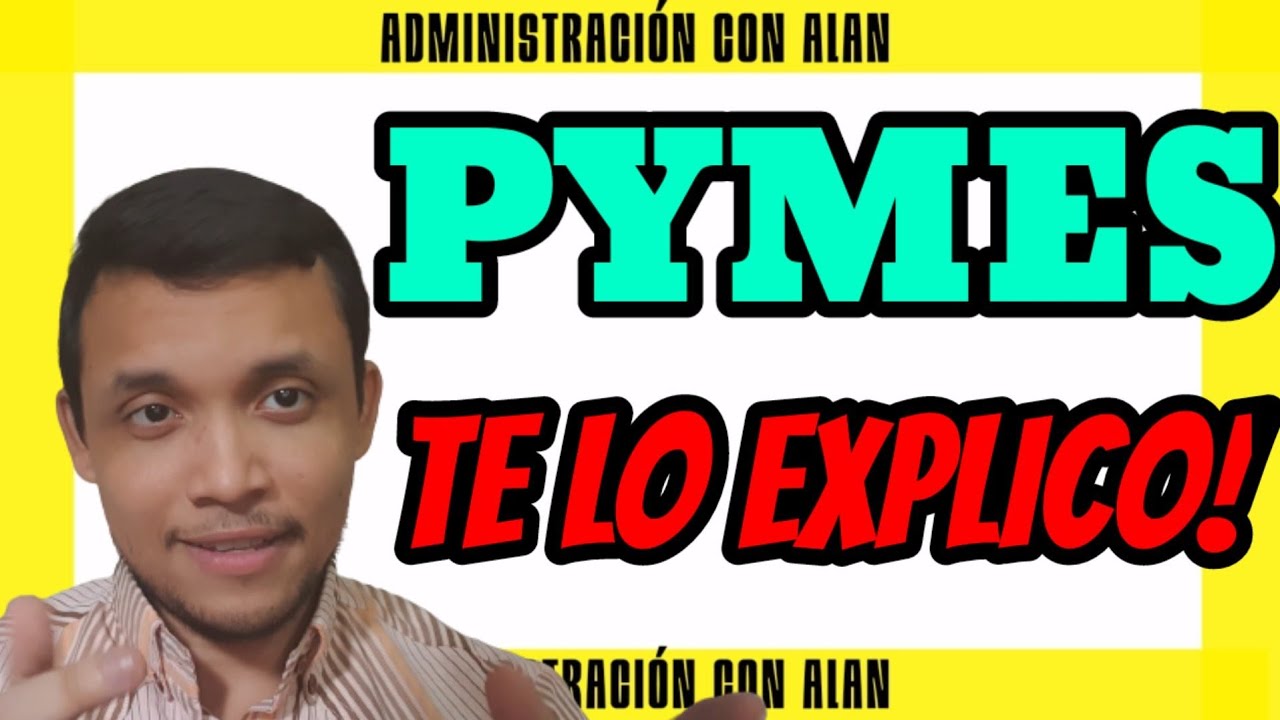 👨🏻&zwj;🏫 Que son las PYMES - Administraci&oacute;n con Alan