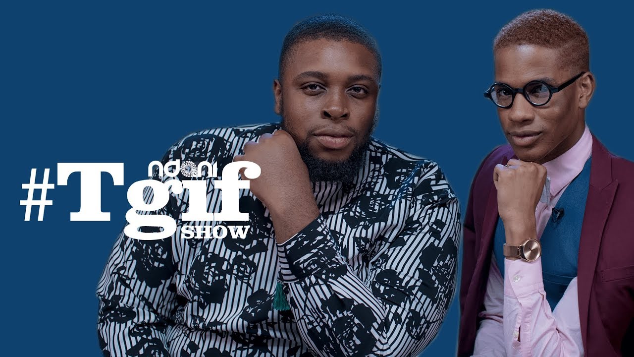 Denola Grey and Noble Ezeala on The NdaniTGIFShow