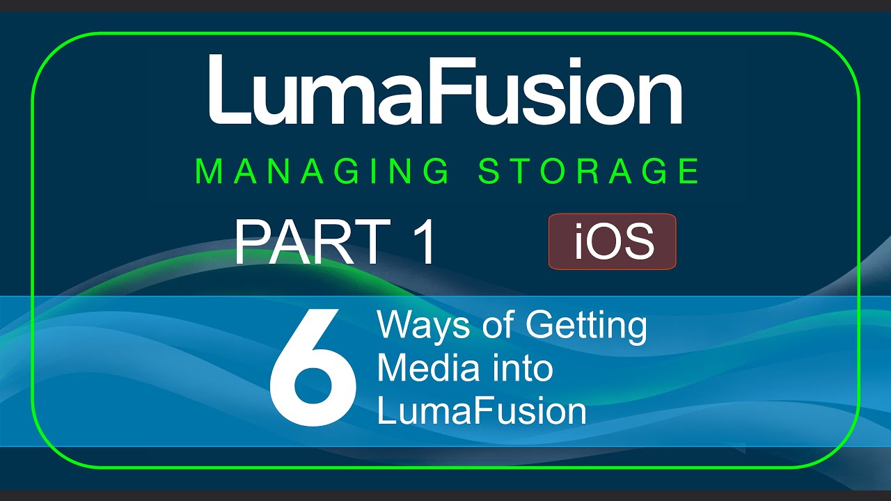 Managing Storage, Part 1: Six Ways of Getting Media into LumaFusion