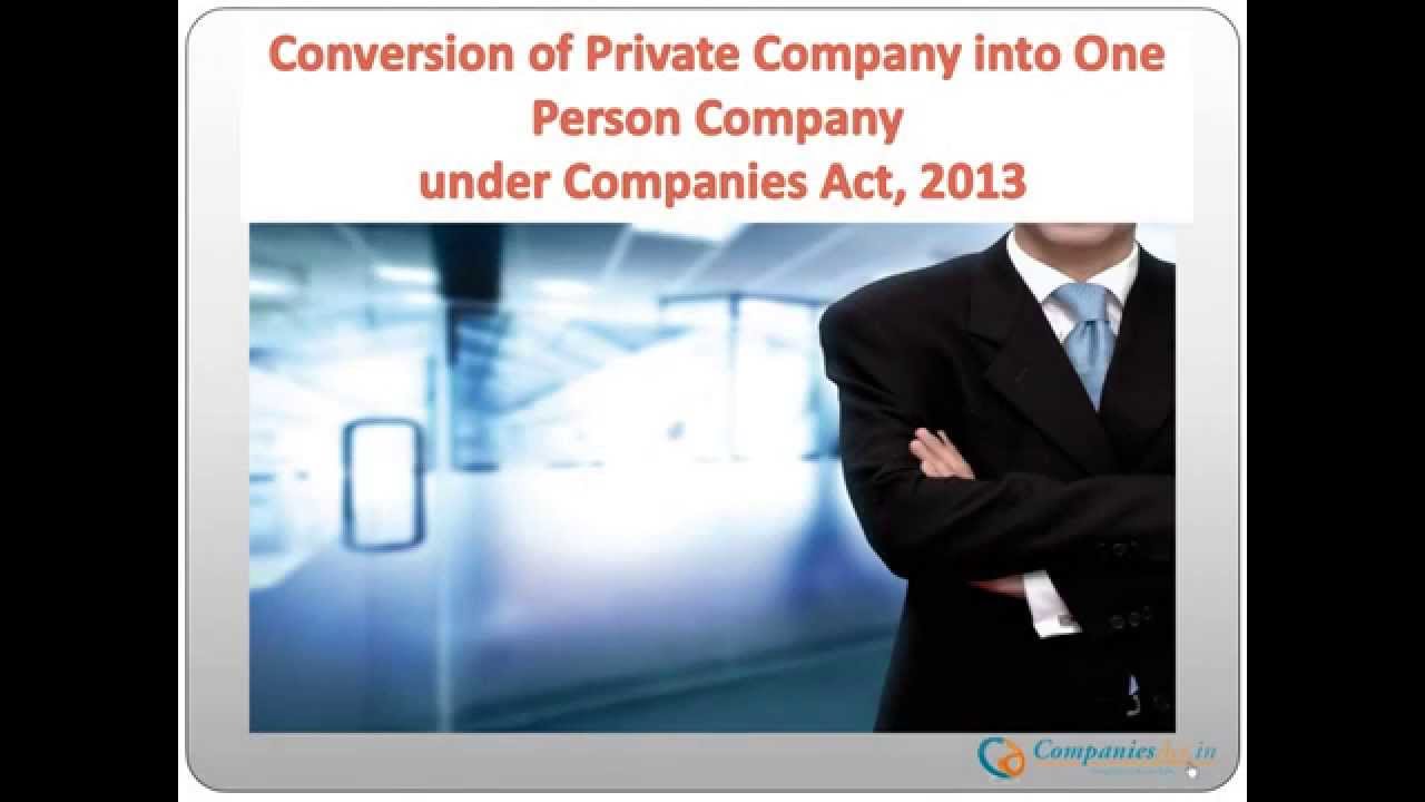 Conversion of Private Company into One Person Company under Companies Act, 2013