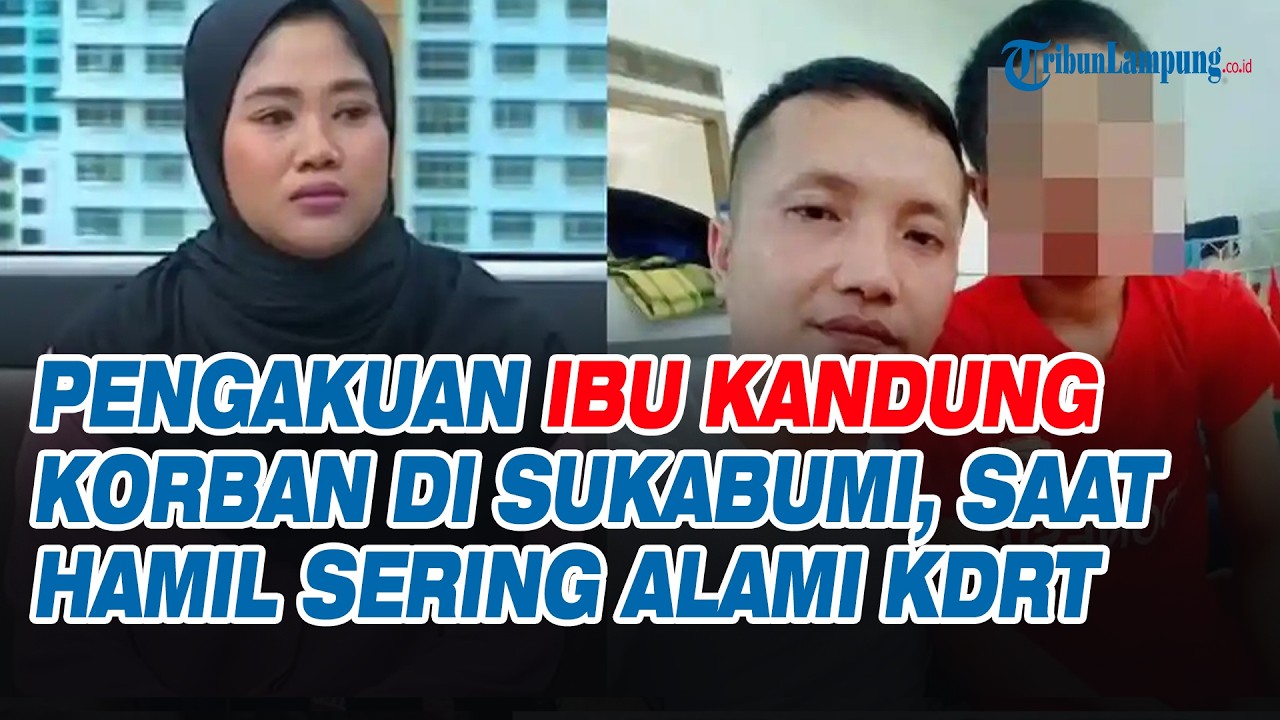 Pengakuan Ibu Kandung Korban di Sukabumi, Saat Hamil Sering Alami KDRT