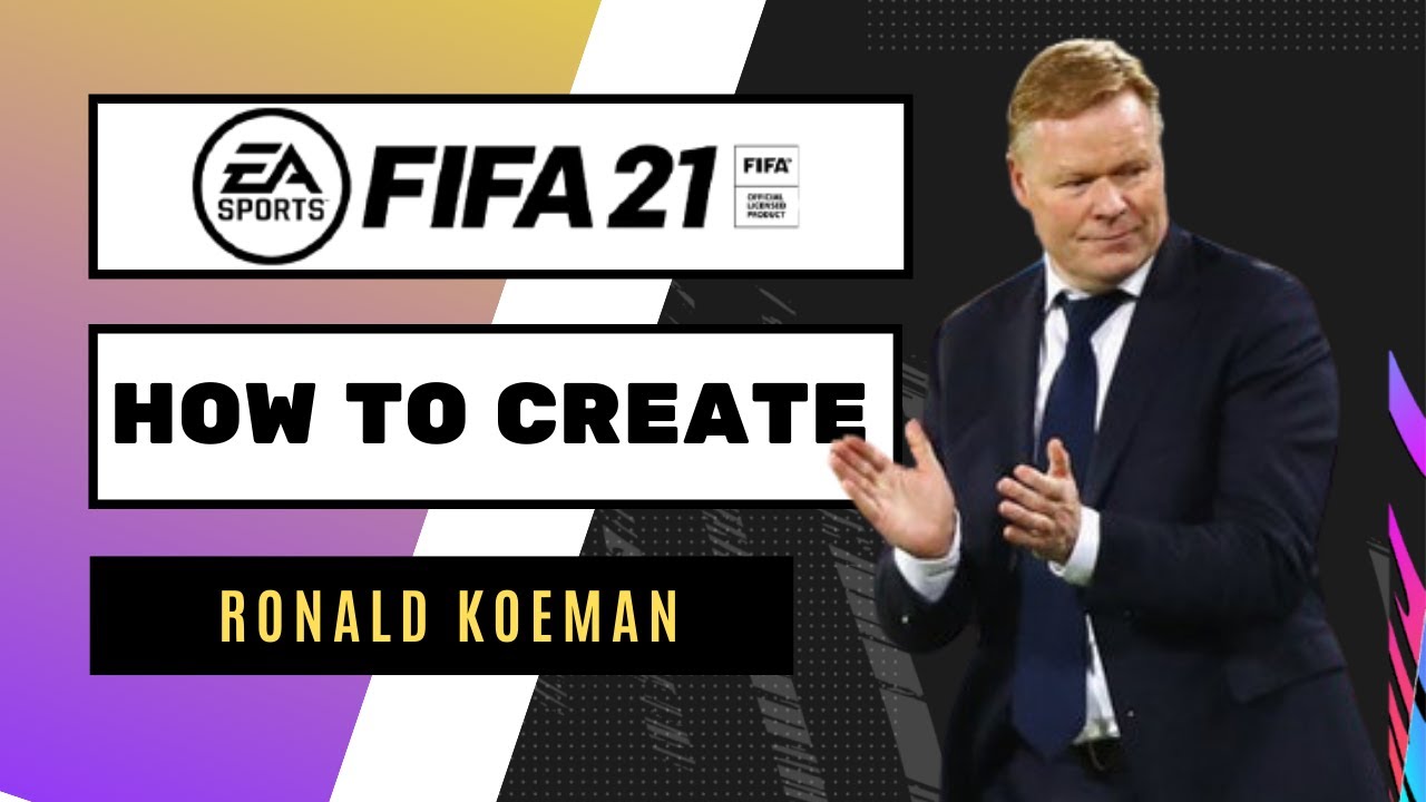 How to Create Ronald Koeman - FIFA 21 Lookalike for Career Mode