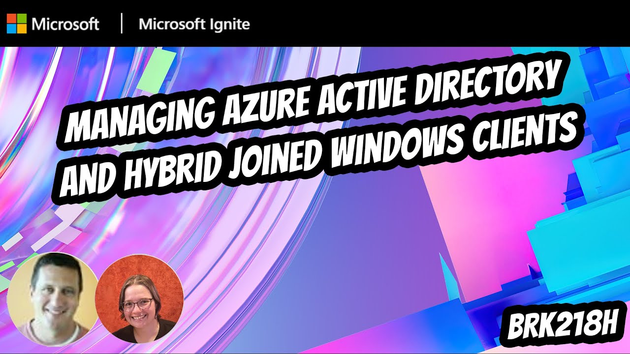 Managing Azure Active Directory and hybrid joined Windows clients | BRK218H