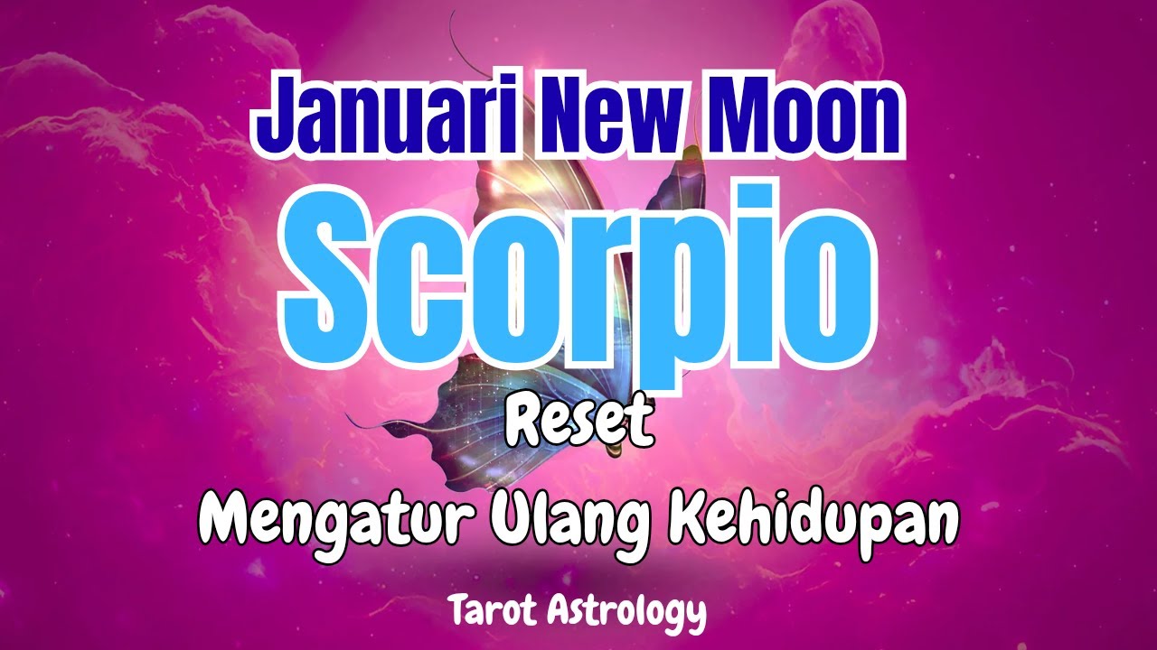 Scorpio Special New Moon Januari 🔥Mengatur ulang pola fikir