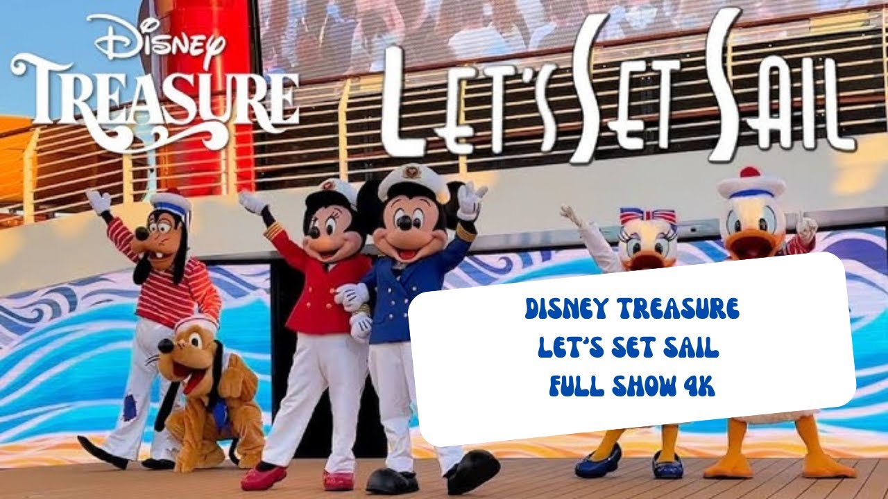 Disney Treasure Let’s Set Sail Full Show 4K