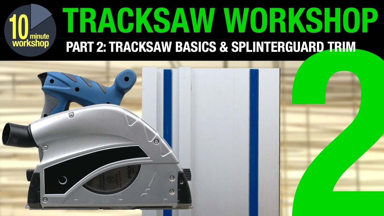 TW P2; Tracksaw basics, splinterguard trim [video #278]