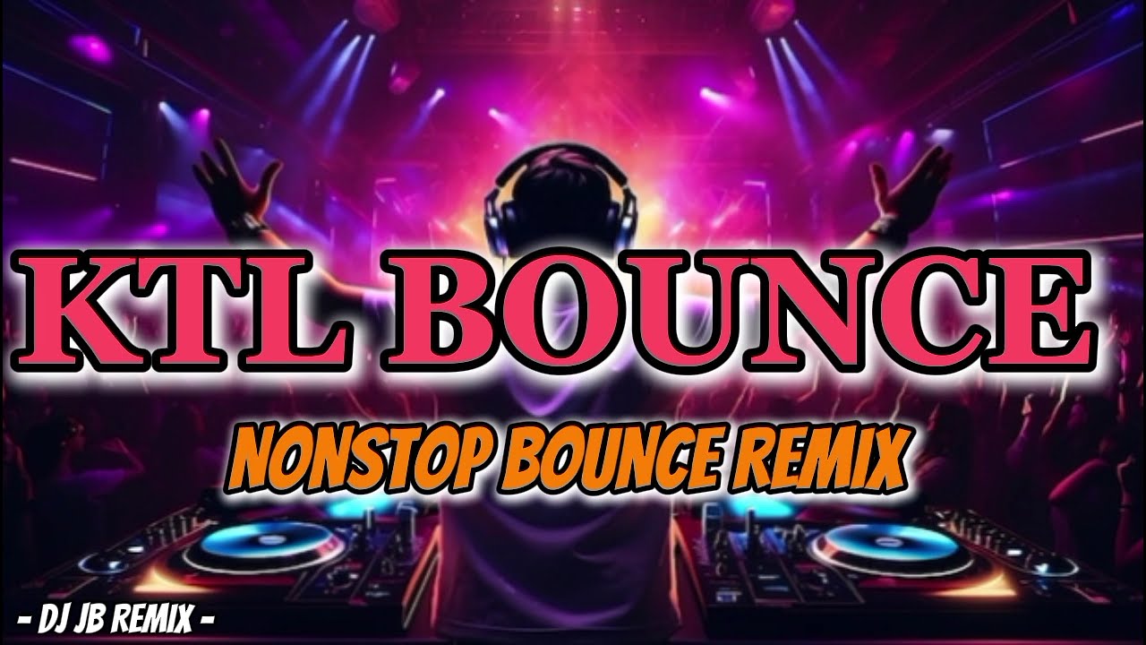 Best KTL BOUNCE Remix - Nonstop Bounce 135 bpm - DJ JB REMIX