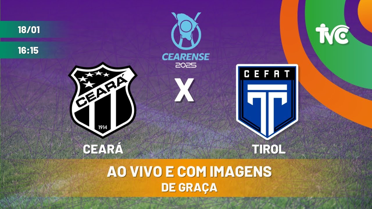 🔴 CEARÁ E TIROL - CAMPEONATO CEARENSE 2025 - AO VIVO E COM IMAGENS - DE GRAÇA