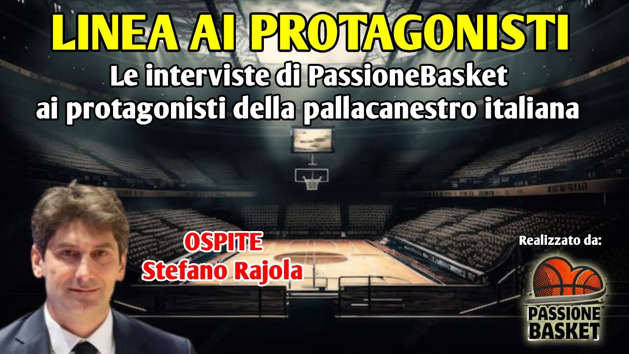 Intervista a Stefano Rajola Ruvo di Puglia Serie A2. Podcast "Linea ai Protagonisti" Passione Basket