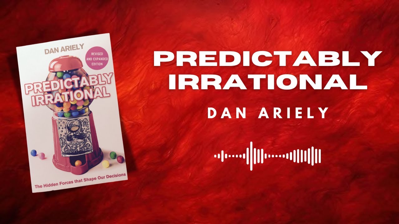 Predictably Irrational &ndash; The Hidden Psychology Behind Your Choices | Full Audiobook Summary
