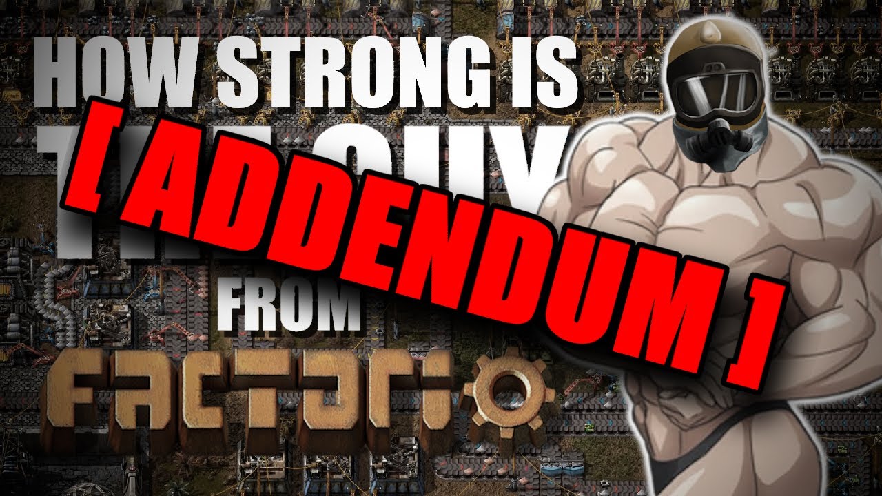 How Strong is That Guy From Factorio? (Addendum)